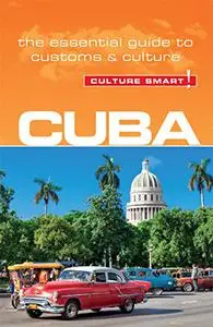 Cuba - Culture Smart!: The Essential Guide to Customs & Culture