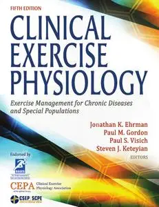 Clinical Exercise Physiology: Exercise Management for Chronic Diseases and Special Populations, 5th Edition