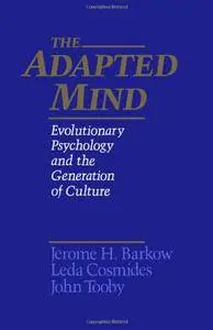 The Adapted Mind: Evolutionary Psychology and the Generation of Culture