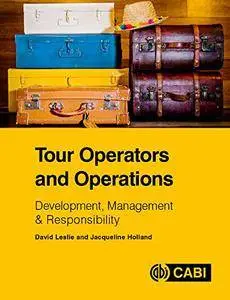 Tour Operators and Operations: Development, Management & Responsibility