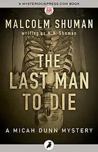 «The Last Man to Die» by Malcolm Shuman writing as M.K.Shuman