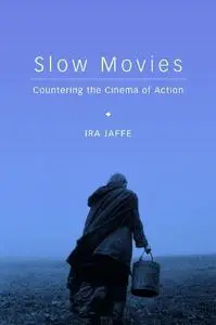 Slow Movies: Countering the Cinema of Action (Repost)
