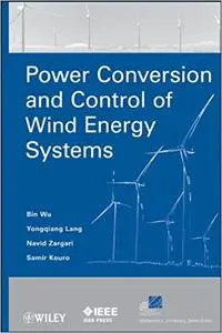 Power Conversion and Control of Wind Energy Systems