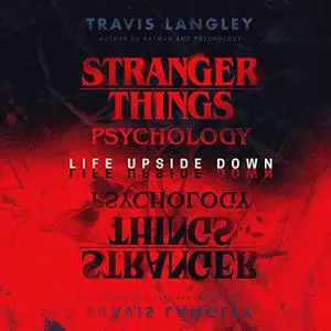 Stranger Things Psychology: Life Upside Down [Audiobook]