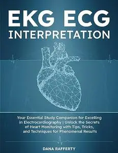 EKG | ECG Interpretation: Your Essential Study Companion for Excelling in Electrocardiography