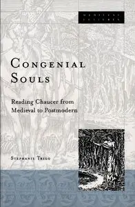 Congenial Souls: Reading Chaucer from Medieval to Postmodern (Medieval Cultures) (repost)
