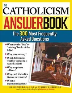 The Catholicism Answer Book: The 300 Most Frequently Asked Questions (repost)