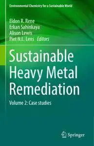 Sustainable Heavy Metal Remediation Volume 2: Case studies
