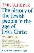 The History of the Jewish People in the Age of Jesus Christ (175 B.C.-A.D. 135) Vol. 3, Part 1