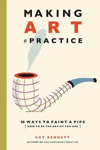 Making Art A Practice: 30 Ways to Paint a Pipe