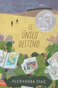 «El único destino (The Only Road)» by Alexandra Diaz