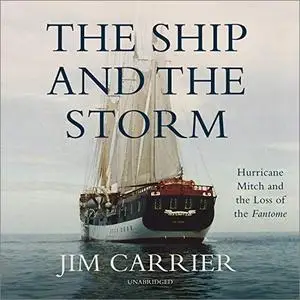 The Ship and the Storm: Hurricane Mitch and the Loss of the Fantome [Audiobook]