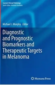 Diagnostic and Prognostic Biomarkers and Therapeutic Targets in Melanoma [Repost]