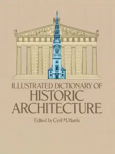 Illustrated Dictionary of Historic Architecture (Repost)