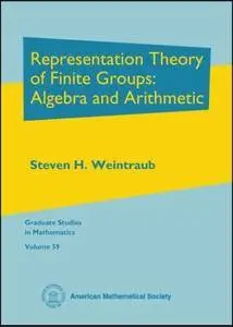 Representation Theory of Finite Groups: Algebra and Arithmetic (Graduate Studies in Mathematics)