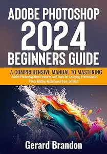 Adobe Photoshop 2024 Beginners Guide