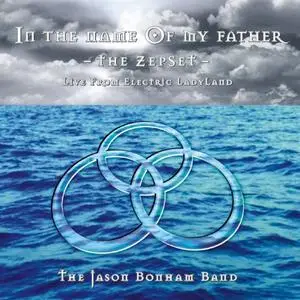 The Jason Bonham Band - In The Name Of My Father: The Zepset - Live From Electric Ladyland (1997)