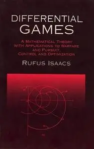 Differential games: A mathematical theory with applications