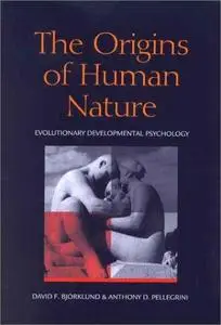 The Origins of Human Nature: Evolutionary Developmental Psychology