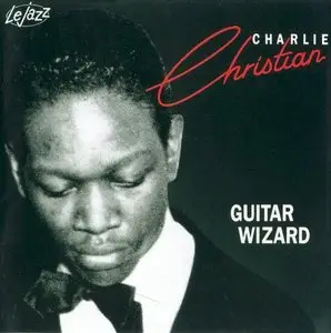 Charlie Christian - Guitar Wizard (1993)