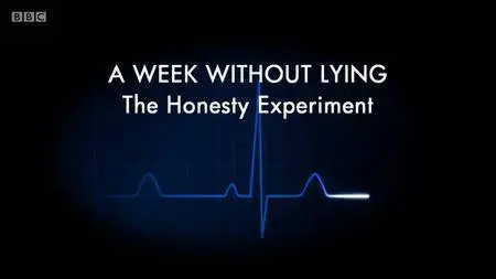 BBC Horizon - A Week Without Lying: The Honesty Experiment (2018)