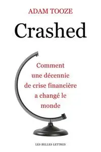 Adam Tooze, "Crashed: Comment une décennie de crise financière a changé le monde"