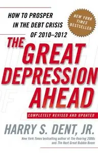 The Great Depression Ahead: How to Prosper in the Debt Crisis of 2010-2012