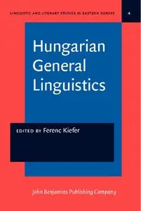 Hungarian General Linguistics (Linguistic and Literary Studies in Eastern Europe) (repost)
