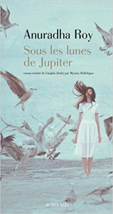 Sous les lunes de Jupiter - Anuradha Roy
