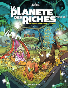 La Planète des Riches - Tome 1 - Un voyage de la Terre à la thune