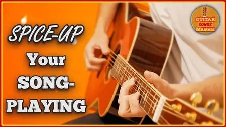 Spice-Up Your Guitar SONG-Playing; Develop YOUR Unique Style