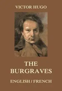 «The Burgraves: English/French» by Victor Hugo