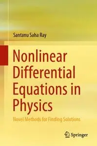 Nonlinear Differential Equations in Physics: Novel Methods for Finding Solutions (Repost)