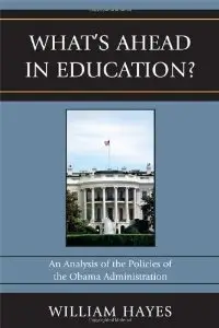 What's Ahead in Education?: An Analysis of the Policies of the Obama Administration