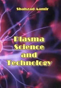 "Plasma Science and Technology" ed. by Aamir Shahzad