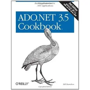 ADO.NET 3.5 Cookbook (Cookbooks (O'Reilly)) by Bill Hamilton [Repost] 