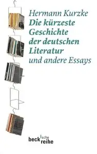 Die kürzeste Geschichte der deutschen Literatur: und andere Essays