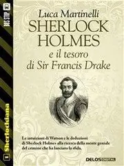 Luca Martinelli - Sherlock Holmes e il tesoro di Sir Francis Drake