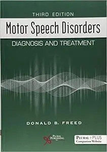 Motor Speech Disorders: Diagnosis and Treatment, Third Edition