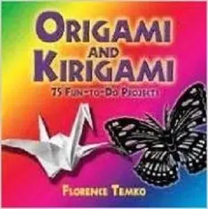 Origami and Kirigami: 75 Fun-to-Do Projects (Dover Origami Papercraft)