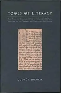 Tools of Literacy: The Role of Skaldic Verse in Icelandic Textual Culture of the Twelfth and Thirteenth Centuries