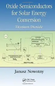 Oxide Semiconductors for Solar Energy Conversion: Titanium Dioxide (repost)