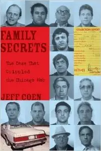 Family Secrets: The Case That Crippled the Chicago Mob by Jeff Coen (Repost)