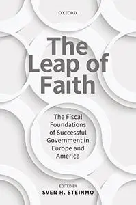 The Leap of Faith: The Fiscal Foundations of Successful Government in Europe and America