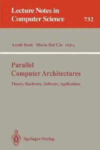 Parallel Computer Architectures: Theory, Hardware, Software, Applications