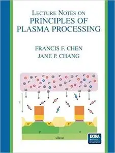 Lecture Notes on Principles of Plasma Processing (Repost)