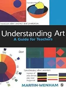 Understanding Art: A Guide for Teachers