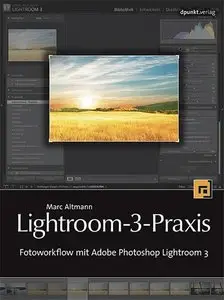 Lightroom-3-Praxis: Fotoworkflow mit Adobe Photoshop Lightroom 3