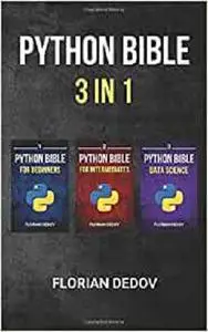 The Python Bible 3 in 1: Volumes One to Three (Beginner, Intermediate, Data Science)