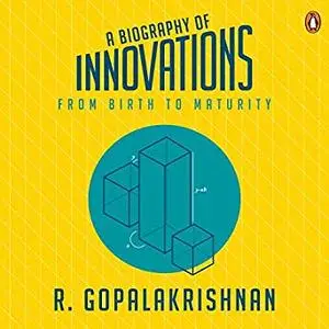 A Biography of Innovations: From Birth to Maturity [Audiobook]